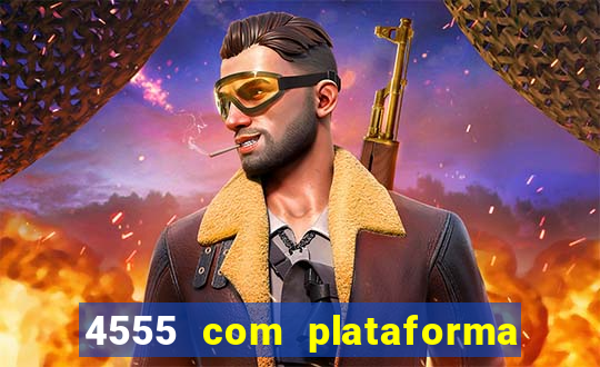 4555 com plataforma de jogos